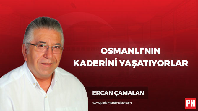 Osmanlı’nın Kaderini Yaşatıyorlar