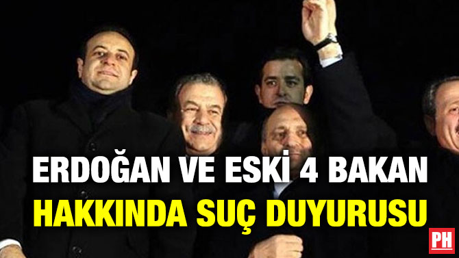 Erdoğan ve Eski 4 Bakan Hakkında Suç Duyurusu