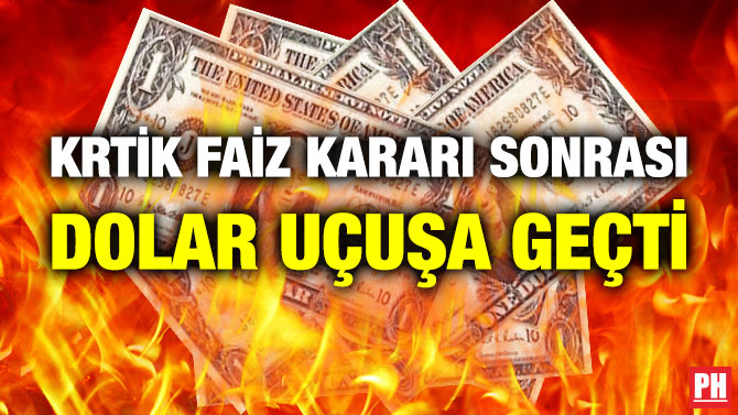 Kritik Faiz Kararı Sonrası Dolar Uçuşa Geçti
