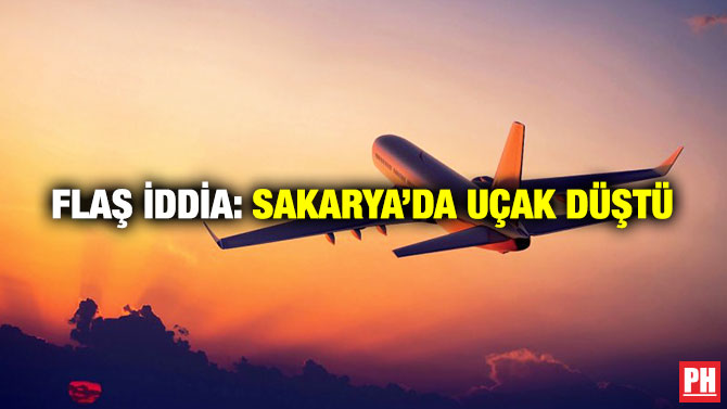 Flaş İddia: Sakarya’da Uçak Düştü