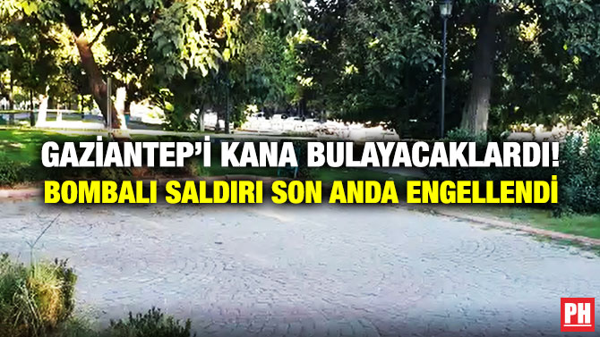 Gaziantep’i Kana Bulayacaklardı! Bombalı Saldırı Son Anda Engellendi