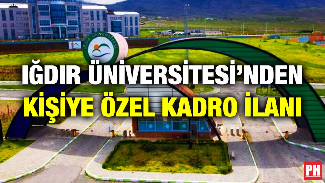 Iğdır Üniversitesi’nden Kişiye Özel Kadro İlanı