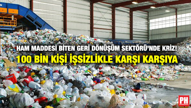 Ham Maddesi Biten Geri Dönüşüm Sektörü’nde Kriz! 100 Bin Kişi İşsizlikle Karşı Karşıya