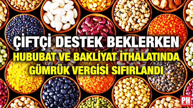 Çiftçi Destek Beklerken Hububat ve Bakliyat İthalatında Gümrük Vergisi Sıfırlandı