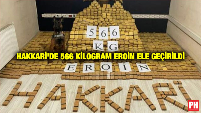 Hakkari’de 566 Kilogram Eroin Ele Geçirildi