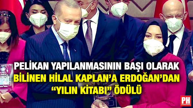 Pelikan Yapılanmasının Başı Olarak Bilinen Hilal Kaplan’a Erdoğan’dan “Yılın Kitabı” Ödülü