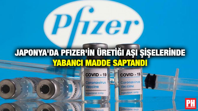Japonya’da Pfizer’in Üretiği Aşı Şişelerinde Yabancı Madde Saptandı