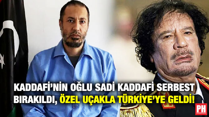 Kaddafi’nin Oğlu Sadi Kaddafi Serbest Bırakıldı, Özel Uçakla Türkiye’ye Geldi!