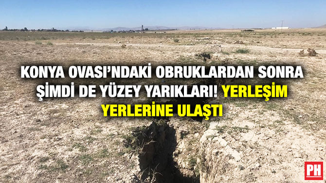 Konya Ovası’ndaki Obruklardan Sonra Şimdi de Yüzey Yarıkları! Yerleşim Yerlerine Ulaştı