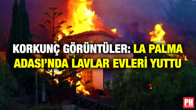 Korkunç Görüntüler: La Palma Adası’nda Lavlar Evleri Yuttu