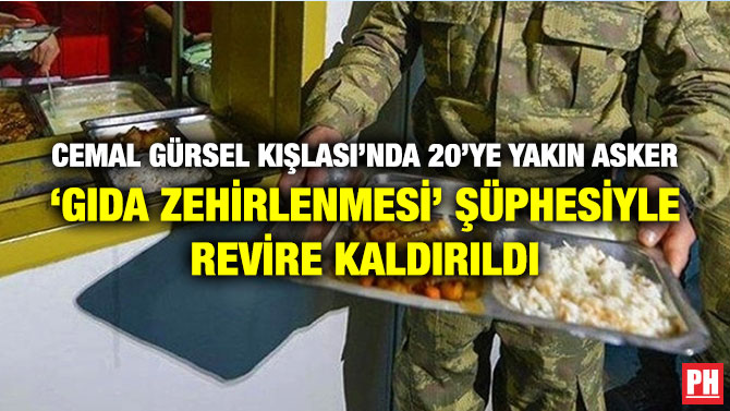 Cemal Gürsel Kışlası’nda 20’ye Yakın Asker ‘Gıda Zehirlenmesi’ Şüphesiyle Revire Kaldırıldı
