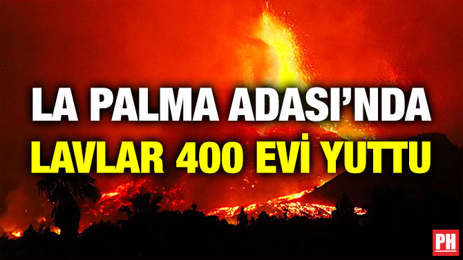 La Palma Adası’nda Lavlar 400 Evi Yuttu