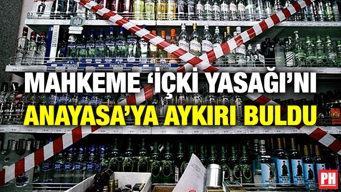 Mahkeme ‘İçki Yasağı’nı Anayasa’ya Aykırı Buldu