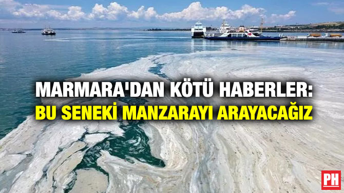 Marmara’dan Kötü Haberler: Bu Seneki Manzarayı Arayacağız
