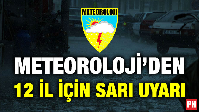 Meteoroloji’den 12 İl için Sarı Uyarı