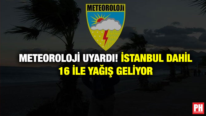 Meteoroloji Uyardı! İstanbul Dahil 16 İle Yağış Geliyor