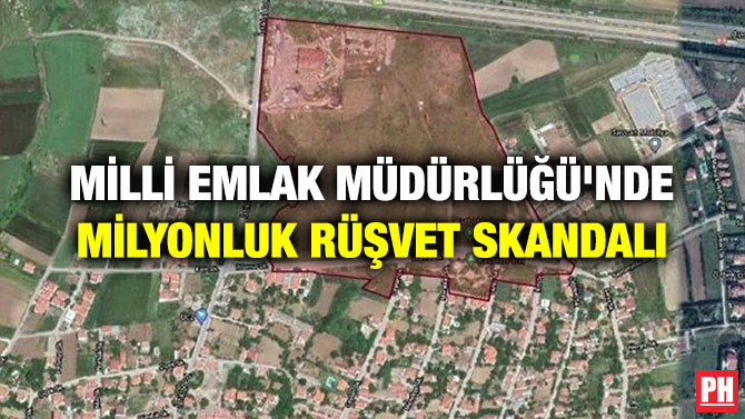 Milli Emlak Müdürlüğü’nde Milyonluk Rüşvet Skandalı