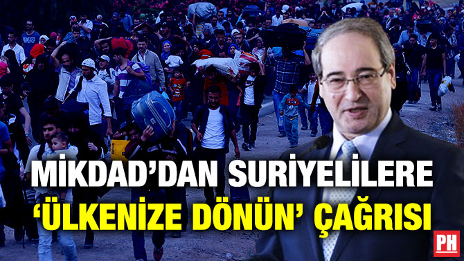 Mikdad’dan Suriyelilere ‘Ülkenize Dönün’ Çağrısı