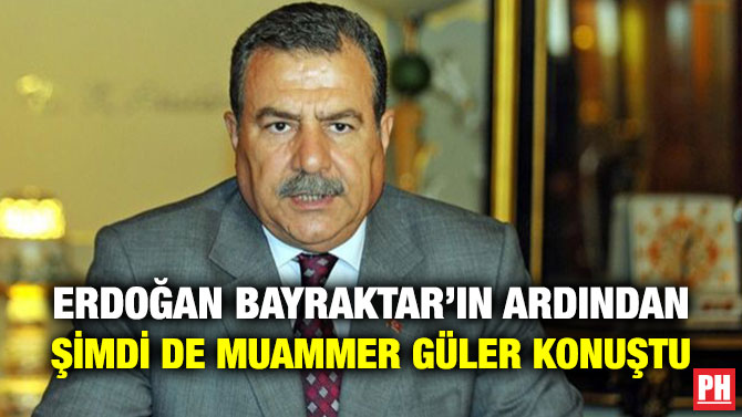 Erdoğan Bayraktar’ın Ardından Şimdi de Muammer Güler Konuştu