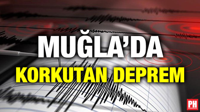 Muğla’da Korkutan Deprem!