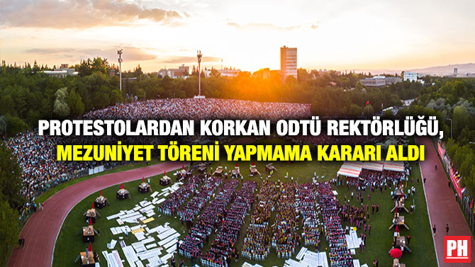 Protestolardan Korkan ODTÜ Rektörlüğü, Mezuniyet Töreni Yapmama Kararı Aldı