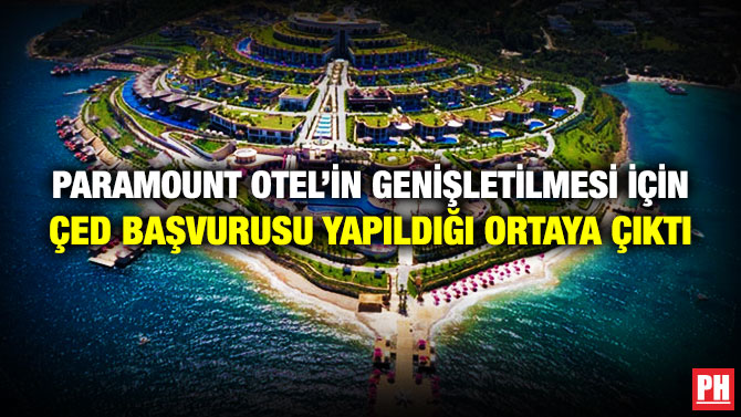 Paramount Otel’in Genişletilmesi için ÇED Başvurusu Yapıldığı Ortaya Çıktı