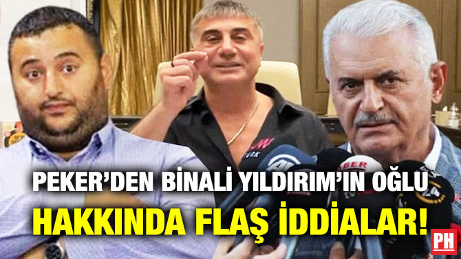 Peker’den Binali Yıldırım’ın Oğlu Hakkında Flaş İddialar!