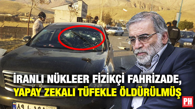 İranlı Nükleer Fizikçi Fahrizade, Yapay Zekalı Tüfekle Öldürülmüş