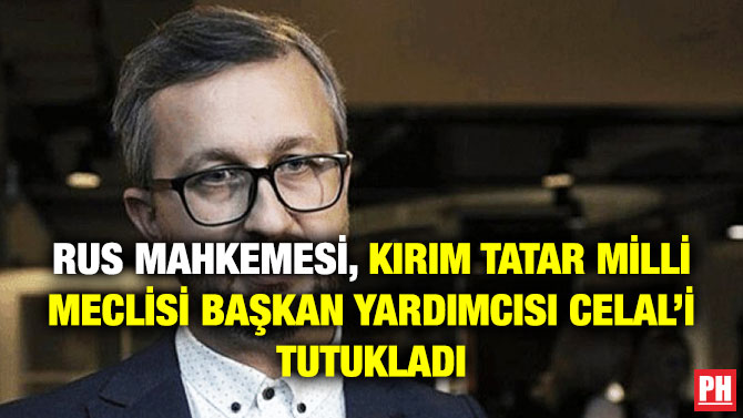 Rus Mahkemesi, Kırım Tatar Milli Meclisi Başkan Yardımcısı Celal’i Tutukladı