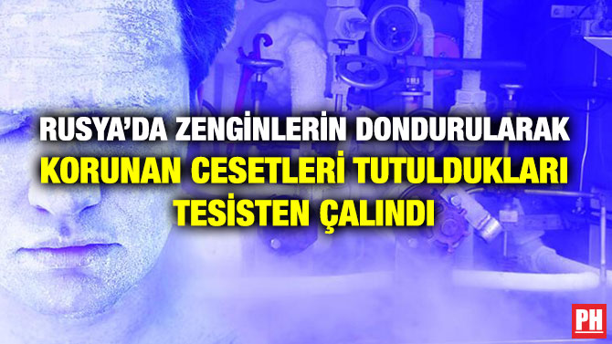 Rusya’da Zenginlerin Dondurularak Korunan Cesetleri Tutuldukları Tesisten Çalındı