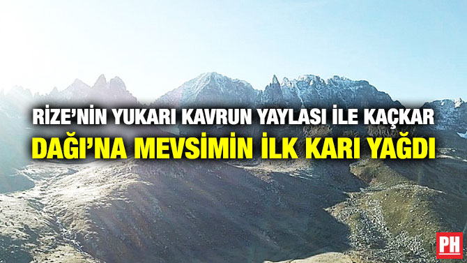 Rize’nin Yukarı Kavrun Yaylası ile Kaçkar Dağı’na Mevsimin İlk Karı Yağdı