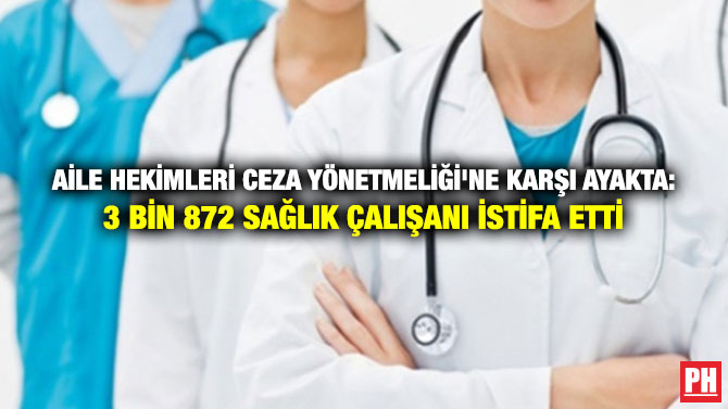 Aile Hekimleri Ceza Yönetmeliği’ne Karşı Ayakta: 3 Bin 872 Sağlık Çalışanı İstifa Etti