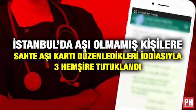 İstanbul’da Aşı Olmamış Kişilere Sahte Aşı Kartı Düzenledikleri İddiasıyla 3 Hemşire Tutuklandı