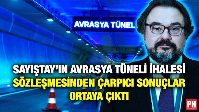 Sayıştay’ın Avrasya Tüneli İhalesi Sözleşmesinden Çarpıcı Sonuçlar Ortaya Çıktı