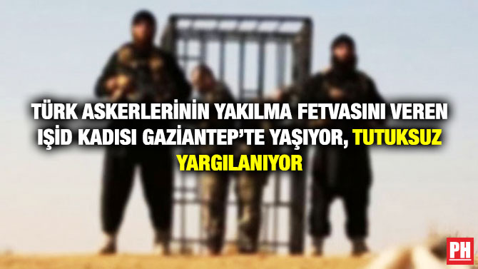 Türk Askerlerinin Yakılma Fetvasını Veren IŞİD Kadısı Gaziantep’te Yaşıyor, Tutuksuz Yargılanıyor