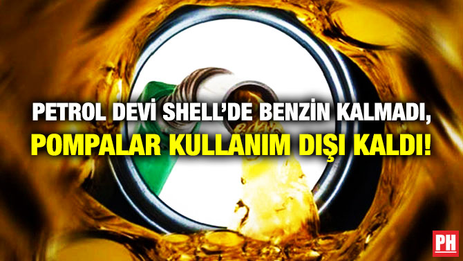Petrol Devi Shell’de Benzin Kalmadı, Pompalar Kullanım Dışı Kaldı!
