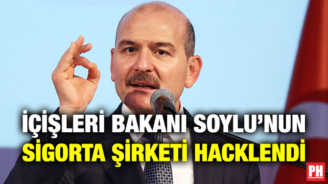 İçişleri Bakanı Soylu’nun Sigorta Şirketi Hacklendi