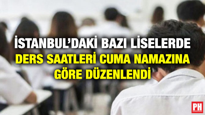 İstanbul’daki Bazı Liselerde Ders Saatleri Cuma Namazına Göre Düzenlendi