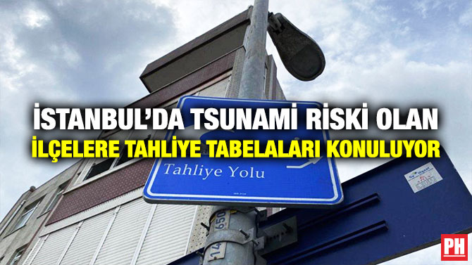 İstanbul’da Tsunami Riski Olan İlçelere Tahliye Tabelaları Konuluyor