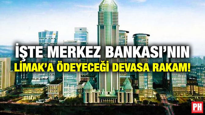 İşte Merkez Bankası’nın Limak’a Ödeyeceği Devasa Rakam!