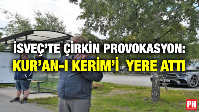 İsveç’te Çirkin Provokasyon: Kur’an-ı Kerim’i Yere Attı
