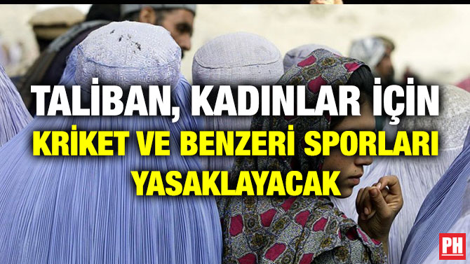 Taliban, Kadınlar için Kriket ve Benzeri Sporları Yasaklayacak