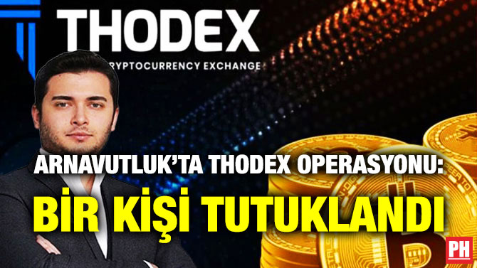 Arnavutluk’ta Thodex Operasyonu: Bir Kişi Tutuklandı