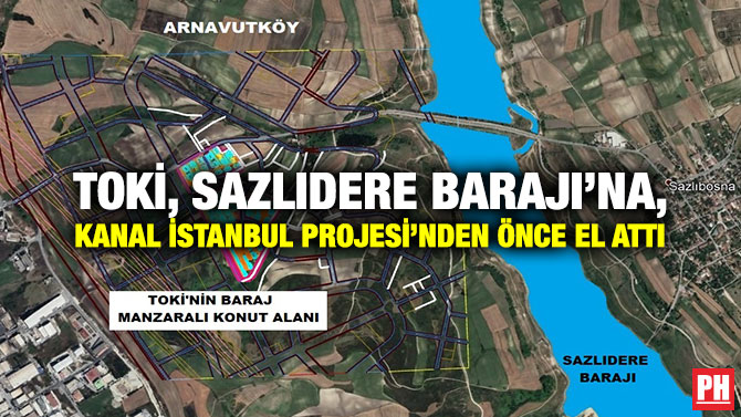 TOKİ, Sazlıdere Barajı’na, Kanal İstanbul Projesi’nden Önce El Attı