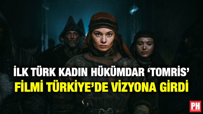 İlk Türk Kadın Hükümdar ‘Tomris’ Filmi Türkiye’de Vizyona Girdi