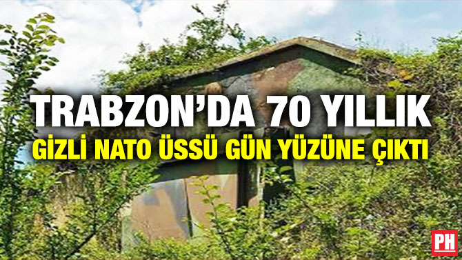 Trabzon’da 70 Yıllık Gizli NATO Üssü Gün Yüzüne Çıktı