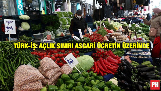TÜRK-İŞ: Açlık Sınırı Asgari Ücretin Üzerinde