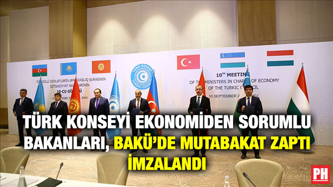 Türk Konseyi Ekonomiden Sorumlu Bakanları, Bakü’de Mutabakat Zaptı İmzalandı
