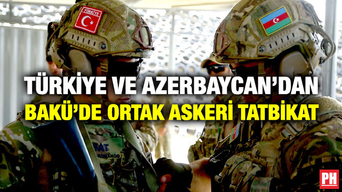 Türkiye ve Azerbaycan’dan Bakü’de Ortak Askeri Tatbikat 