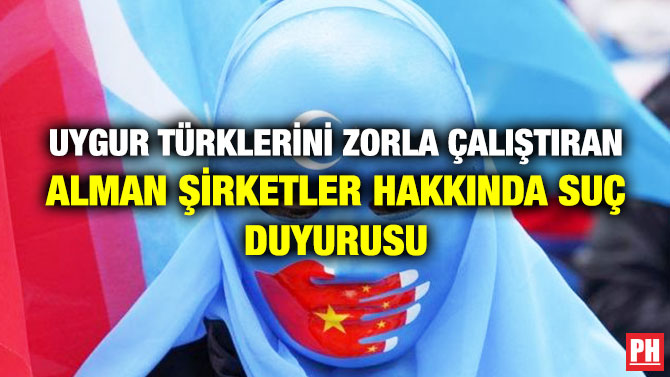 Uygur Türklerini Zorla Çalıştıran Alman Şirketler Hakkında Suç Duyurusu